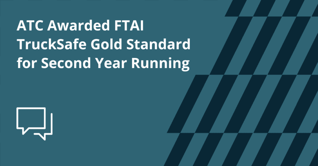 ATC Awarded FTAI TruckSafe Gold Standard for Second Year Running
