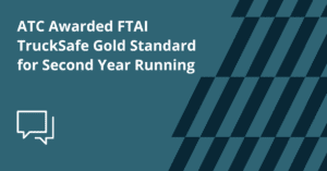 ATC Awarded FTAI TruckSafe Gold Standard for Second Year Running