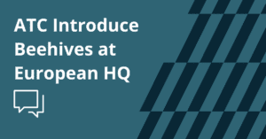 ATC Introduce Beehives at European HQ