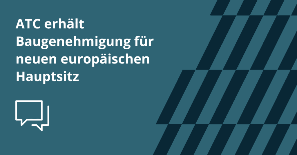 ATC erhält Baugenehmigung für neuen europäischen Hauptsitz